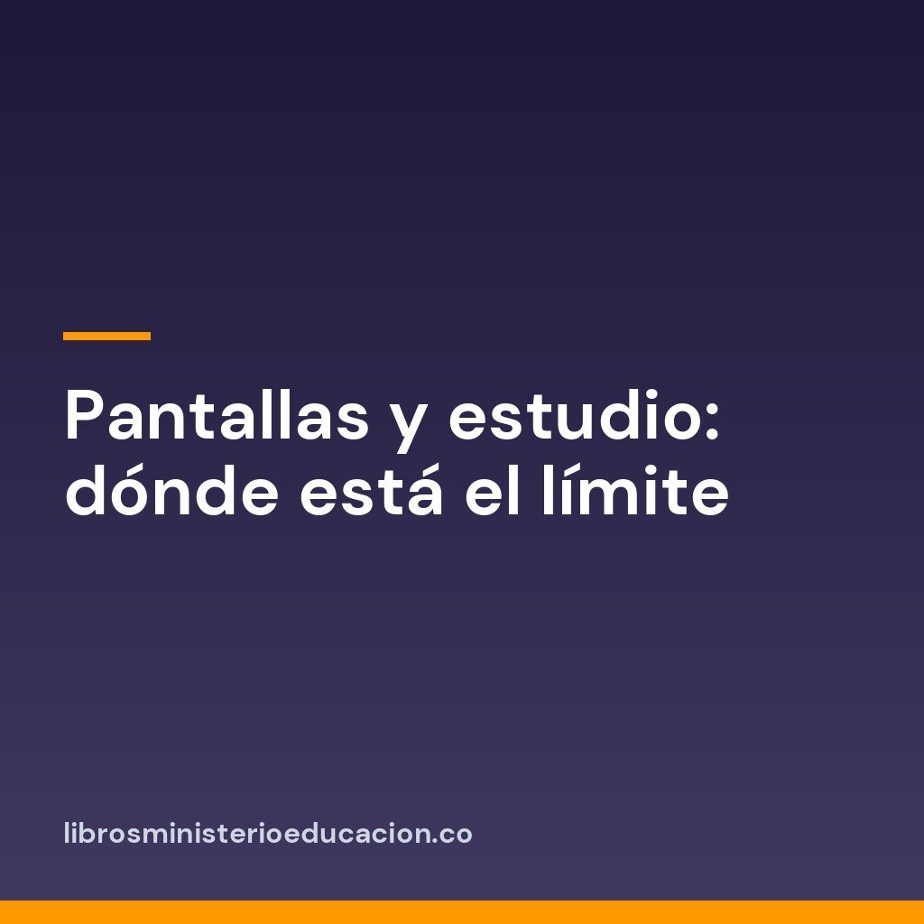 Pantallas y estudio: dónde está el límite