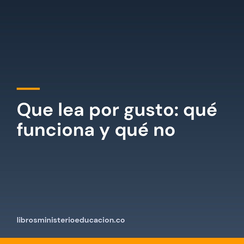 Que lea por gusto: qué funciona y qué no